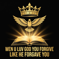 Wen U Luv God You Forgive Like He Forgave You design