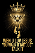 Wen U Luv Jesus You Walk It Not Just Talk It design