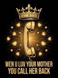Wen U Luv Your Mother You Call Her Back design