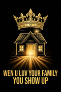 Wen U Luv Your Family You Show Up design