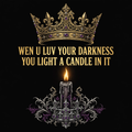 Wen U Luv Your Darkness You Light A Candle In It Tee