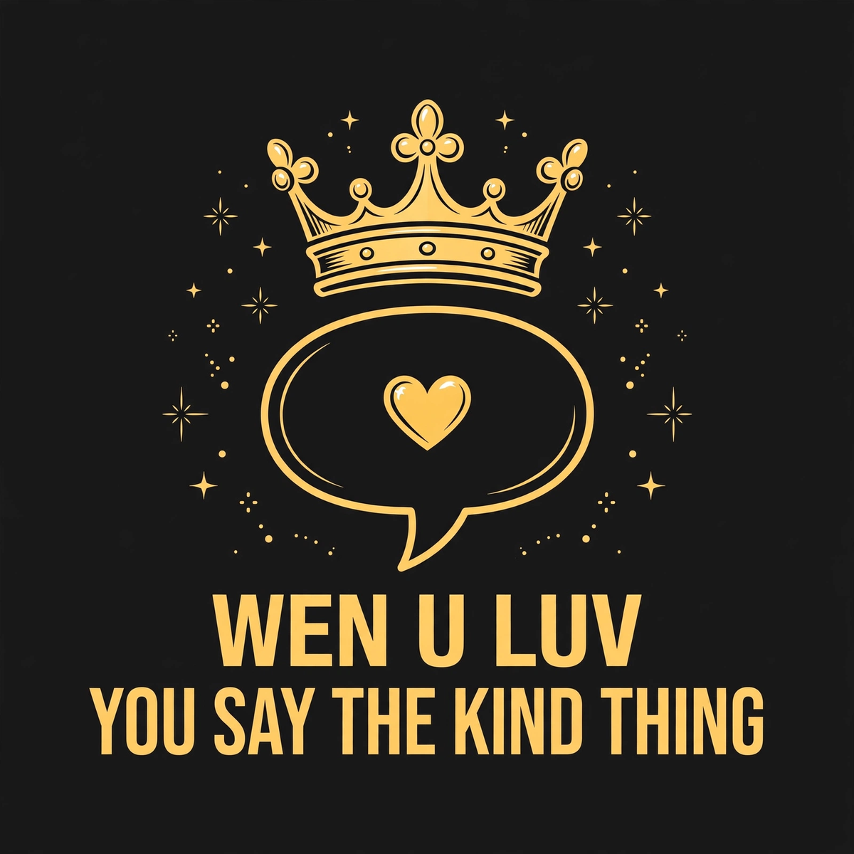Wen U Luv You Say The Kind Thing design