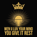 Wen U Luv Your Mind You Give It Rest design
