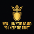 Wen U Luv Your Brand You Keep The Trust design