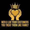 Wen U Luv Your Customers You Treat Them Like Family design