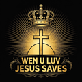 Wen U Luv Jesus Saves design