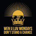 Wen U Luv Mondays Don't Stand A Chance design