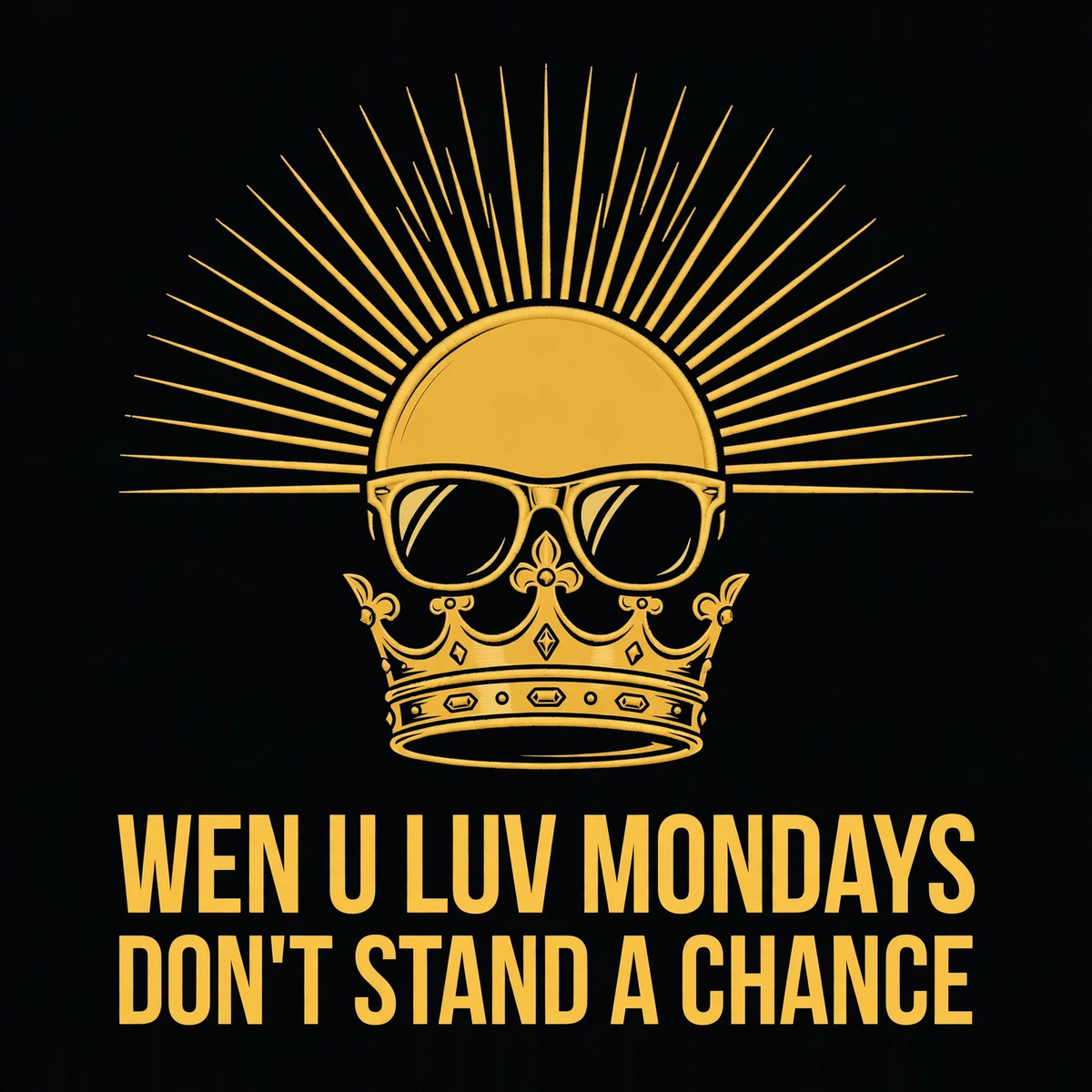 Wen U Luv Mondays Don't Stand A Chance design