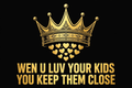 Wen U Luv Your Kids You Keep Them Close design
