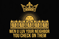 Wen U Luv Your Neighbor You Check On Them design
