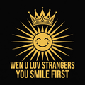Wen U Luv Strangers You Smile First design