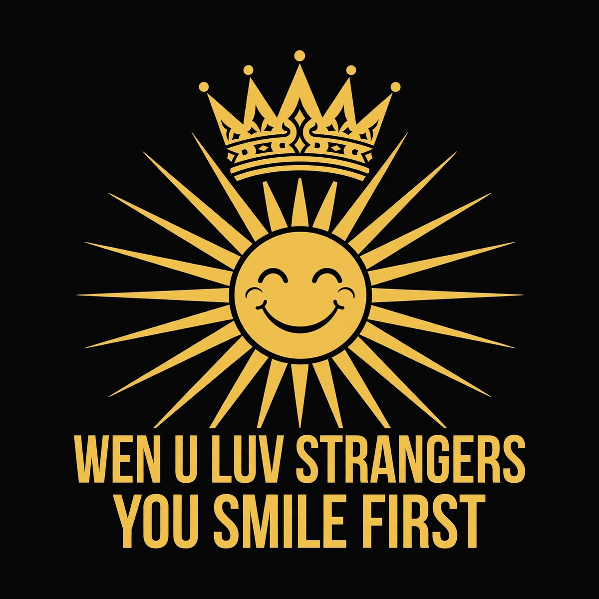 Wen U Luv Strangers You Smile First design