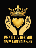 Wen U Luv Her You Never Raise Your Hand design