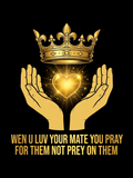 Wen U Luv Your Mate You Pray For Them Not Prey On Them design