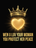Wen U Luv Your Woman You Protect Her Peace design