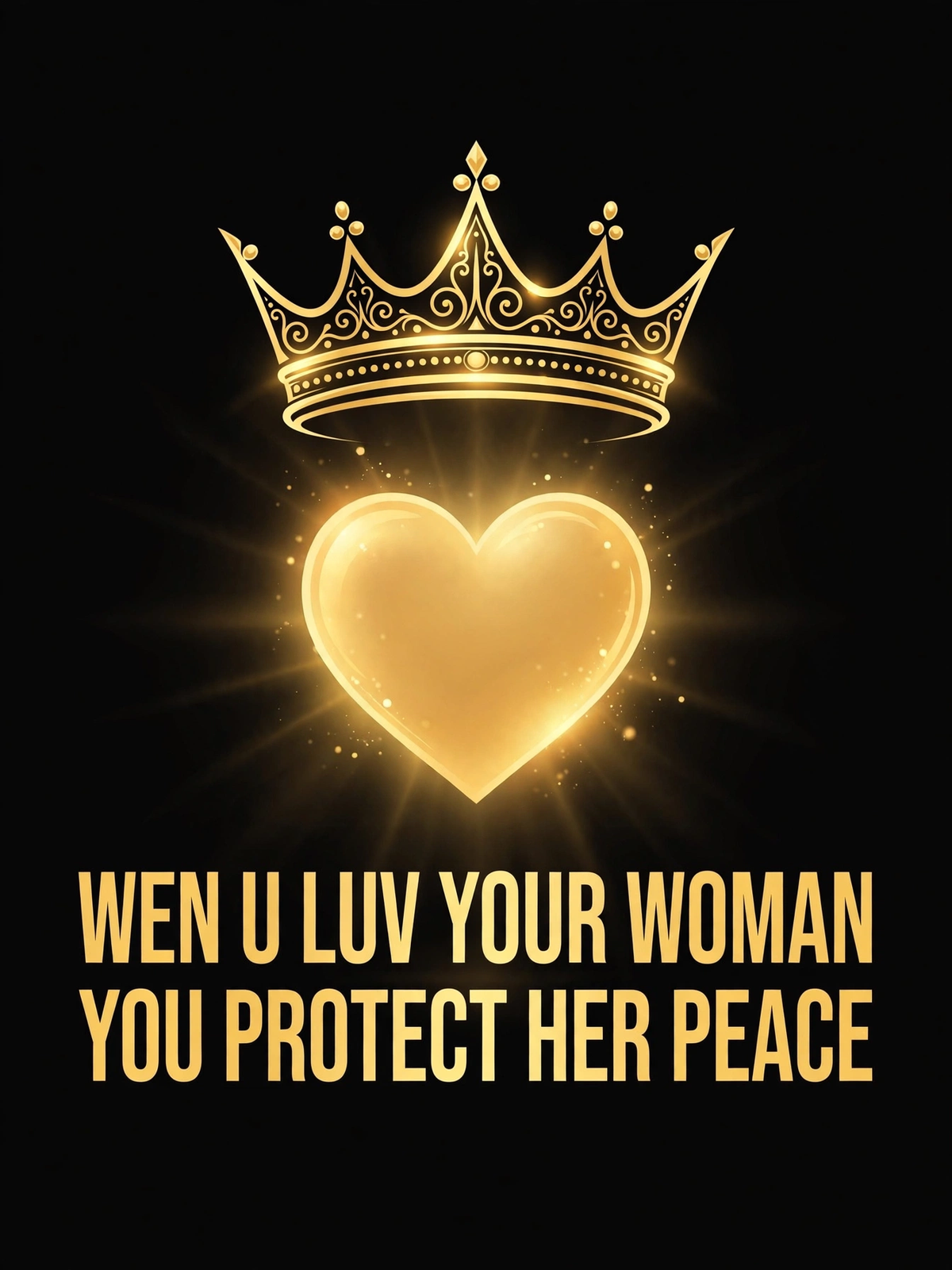 Wen U Luv Your Woman You Protect Her Peace design