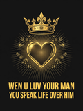 Wen U Luv Your Man You Speak Life Over Him design