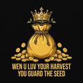 Wen U Luv Your Harvest You Guard The Seed design