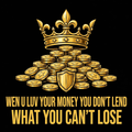 Wen U Luv Your Money You Don’T Lend What You Can’T Lose design