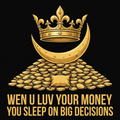 Wen U Luv Your Money You Sleep On Big Decisions design