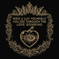 Wen U Luv Yourself You See Through The Love Bombing Tee
