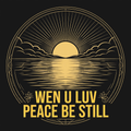 Wen U Luv Peace Be Still design