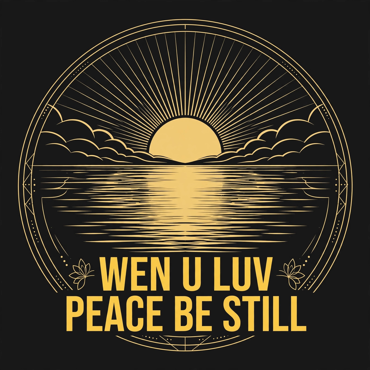Wen U Luv Peace Be Still design