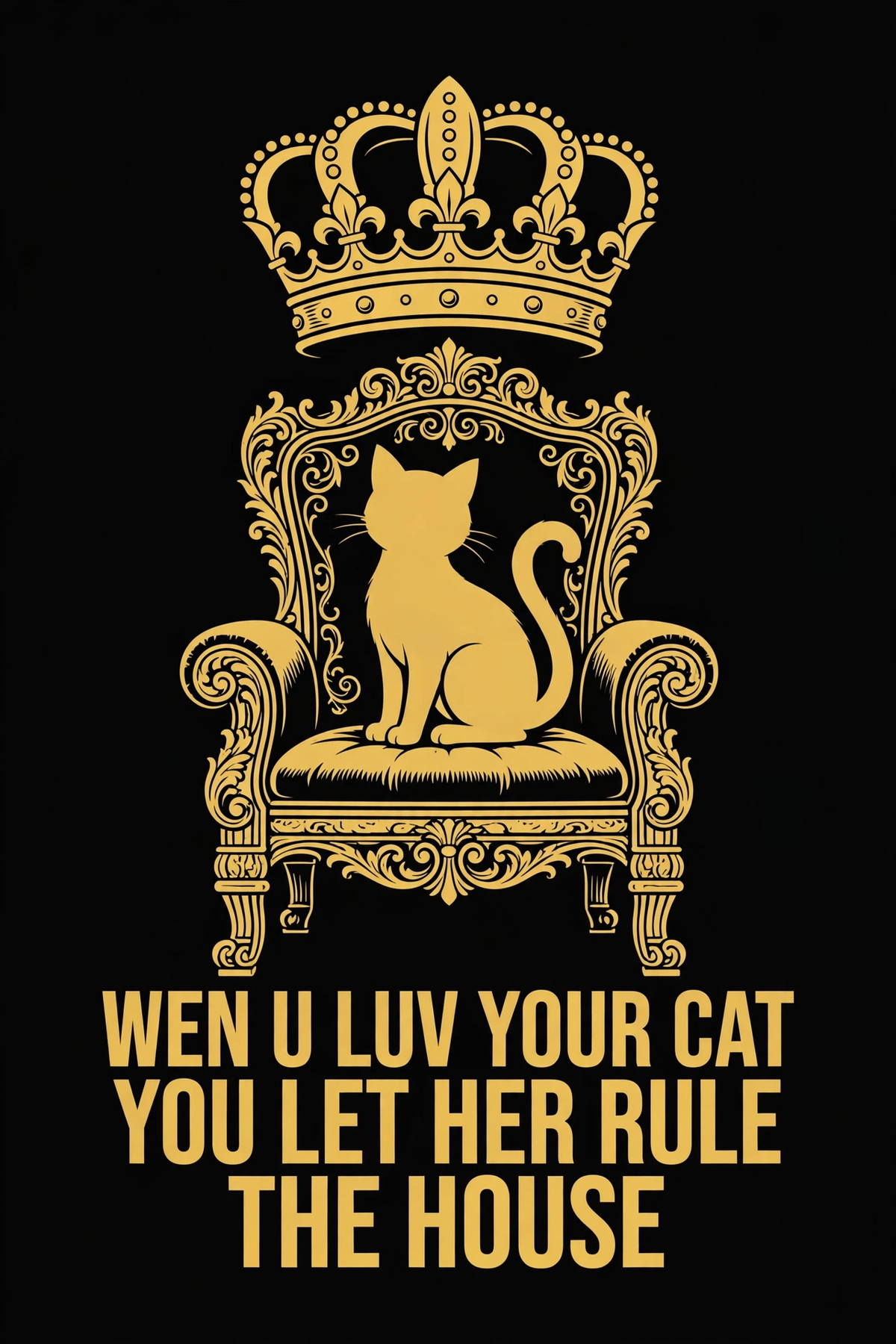 Wen U Luv Your Cat You Let Her Rule The House design