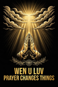 Wen U Luv Prayer Changes Things design