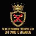 Wen U Luv Your Money You Never Send Gift Cards To Strangers design