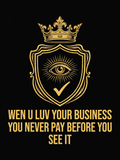 Wen U Luv Your Business You Never Pay Before You See It design
