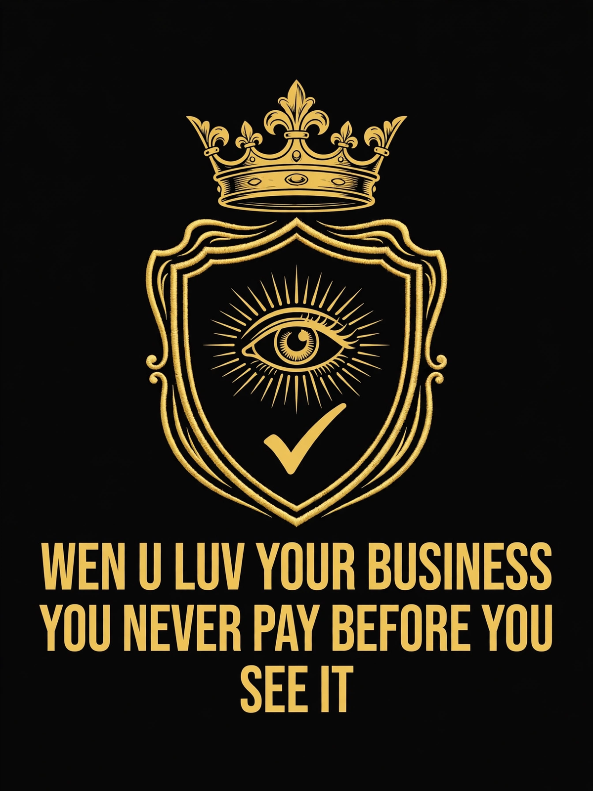 Wen U Luv Your Business You Never Pay Before You See It design