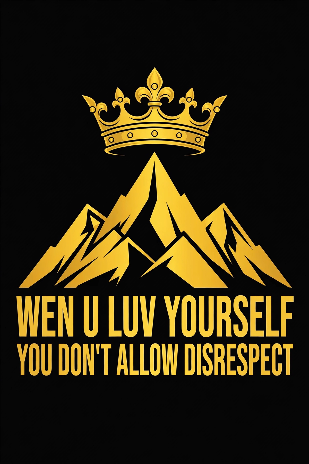 Wen U Luv Yourself You Don’T Allow Disrespect design