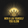 WENULUV When You Love Yourself You Glow Tee – Unisex