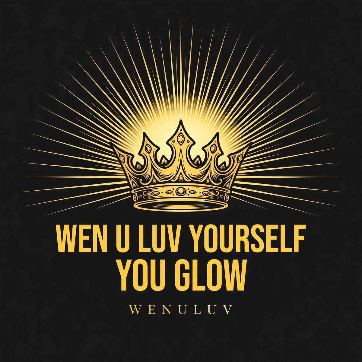 WENULUV When You Love Yourself You Glow Tee – Unisex