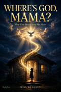 WHERE'S GOD, MAMA? - Testimony Book by Miss Wenuluv (Digital PDF)